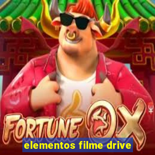 elementos filme drive